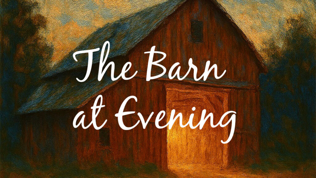 Title screen for an original musical composition, "The Barn at Evening," by Steven H. Gordon.